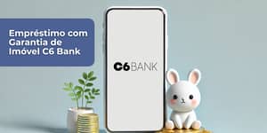 Empréstimo com Garantia de Imóvel C6 Bank: Veja tudo o que você precisa saber