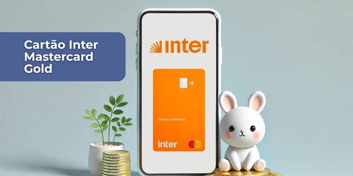 Cartão Inter Mastercard Gold: Veja o que você precisa saber sobre
